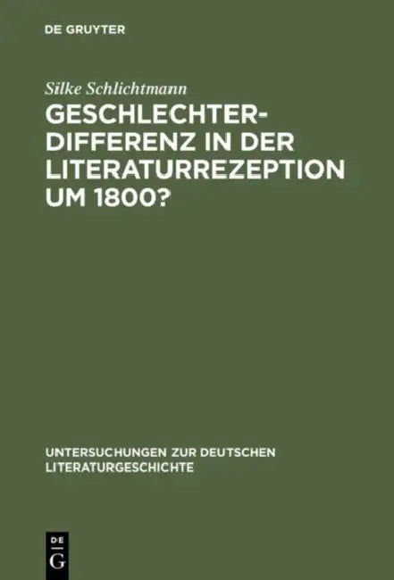 Geschlechterdifferenz in der Literaturrezeption um 1800? by Silke Schlichtmann