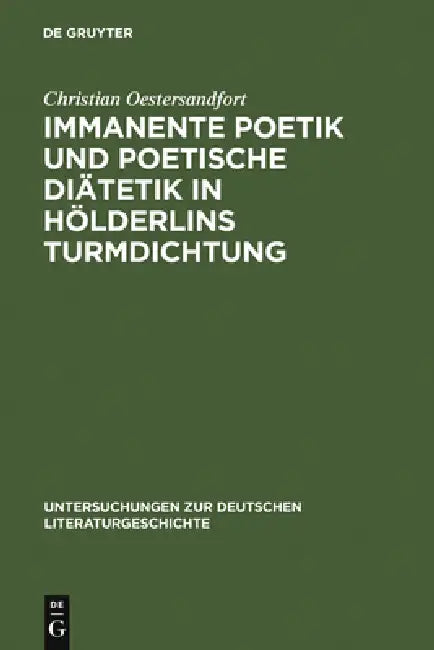 Immanente Poetik Und Poetische Diätetik in Hölderlins Turmdichtung by Christian Oestersandfort