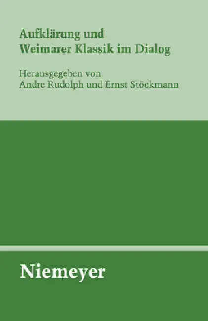 Aufklärung Und Weimarer Klassik Im Dialog by Andre Rudolph, Ernst Stöckmann