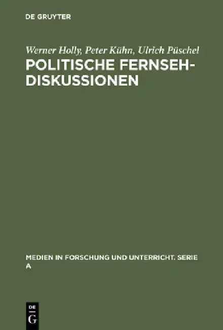 Politische Fernsehdiskussionen by Werner Holly, Peter Kühn, Ulrich Püschel