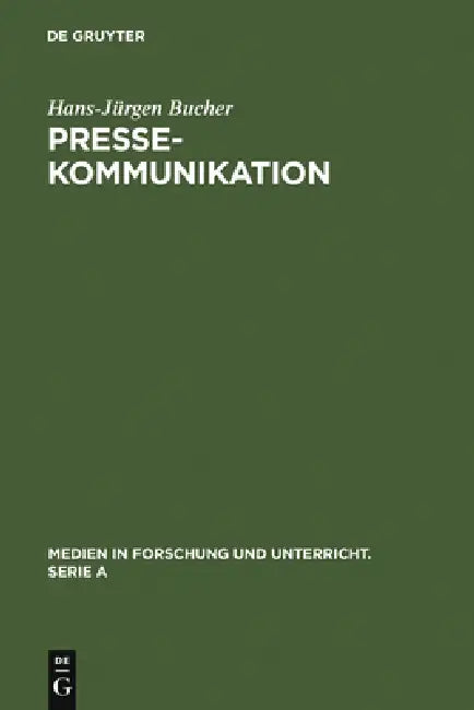 Pressekommunikation: Grundstrukturen Einer Öffentlichen Form Der Kommunikation Aus Linguistischer Sicht by Hans-Jürgen Bucher