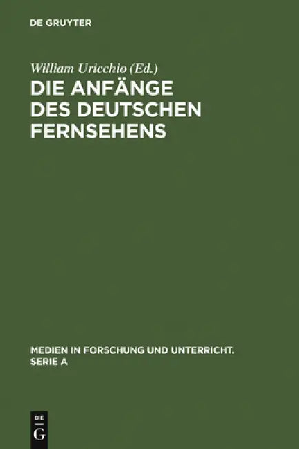 Die Anfänge des Deutschen Fernsehens by William Uricchio