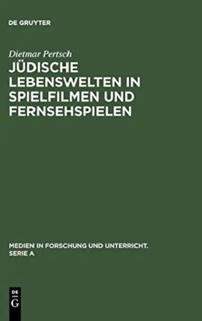 Jüdische Lebenswelten in Spielfilmen und Fernsehspielen by Dietmar Pertsch