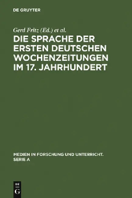 Die Sprache der ersten deutschen Wochenzeitungen im 17. Jahrhundert by Gerd Fritz, Erich Straßner