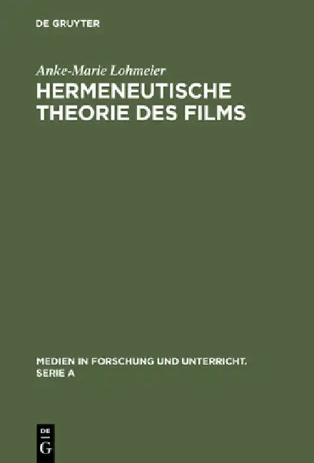 Hermeneutische Theorie des Films by Anke-Marie Lohmeier