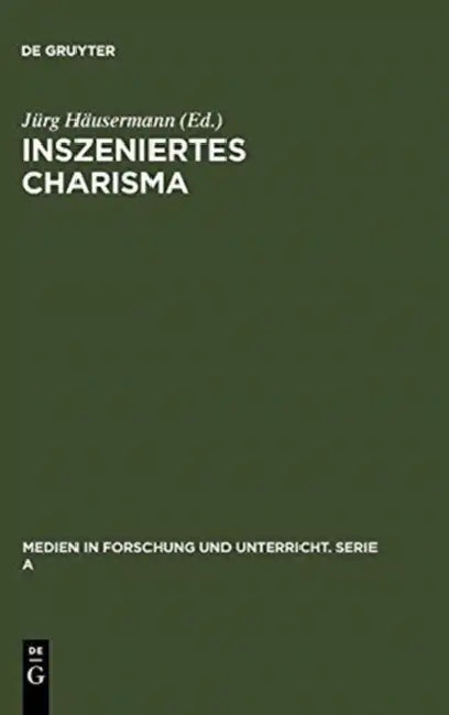 Inszeniertes Charisma: Medien Und Persönlichkeit by Jürg Häusermann