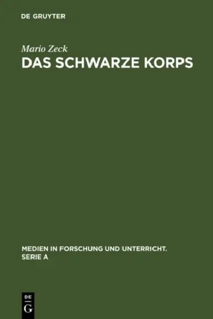 Das Schwarze Korps: Geschichte Und Gestalt Des Organs Der Reichsführung SS by Mario Zeck