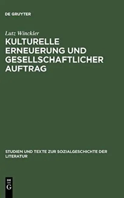 Kulturelle Erneuerung Und Gesellschaftlicher Auftrag: Zur Bestandspolitik Der Öffentlichen Bibliotheken Und Betriebsbüchereien in Der Sbz Und DDR 1945 by Lutz Winckler