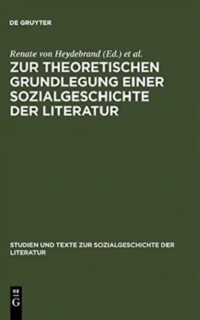 Zur Theoretischen Grundlegung Einer Sozialgeschichte Der Literatur: Ein Struktural-Funktionaler Entwurf by Renate Von Heydebrand, Dieter Pfau, Jörg Schönert
