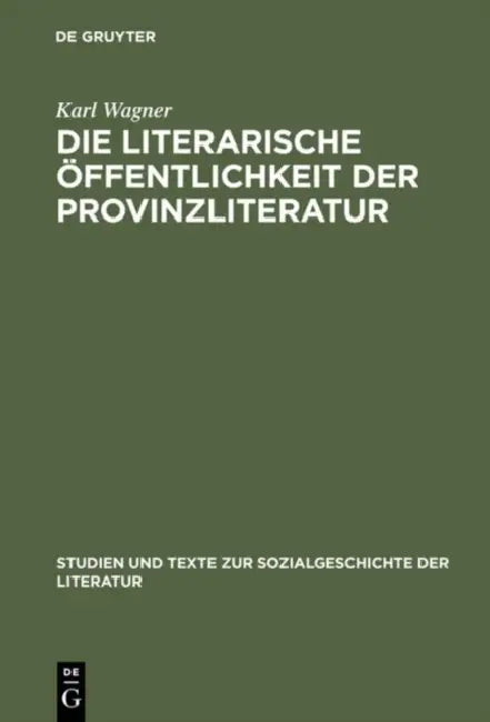 Die literarische Öffentlichkeit der Provinzliteratur by Karl Wagner