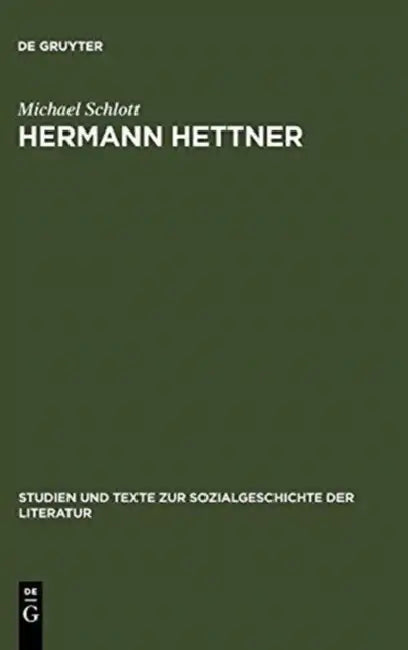 Hermann Hettner: Idealistisches Bildungsprinzip Versus Forschungsimperativ. Zur Karriere Eines >Undisziplinierten by Michael Schlott
