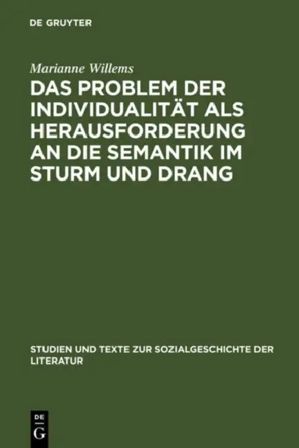 Das Problem Der Individualität ALS Herausforderung an Die Semantik Im Sturm Und Drang: Studien Zu Goethes Brief Des Pastors Zu *** an Den Neuen Pastor by Marianne Willems