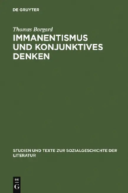 Immanentismus Und Konjunktives Denken: Die Entstehung Eines Modernen Weltverständnisses Aus Dem Strategischen Einsatz Einer >Psychologia Prima by Thomas Borgard