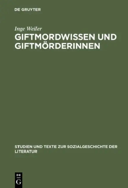 Giftmordwissen und Giftmörderinnen by Inge Weiler