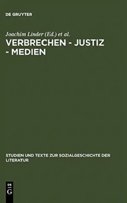 Verbrechen - Justiz - Medien by Joachim Linder, Claus-Michael Ort, Jörg Schönert