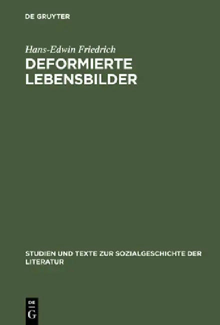 Deformierte Lebensbilder: Erzählmodelle Der Nachkriegsautobiographie (1945--1960) by Hans-Edwin Friedrich