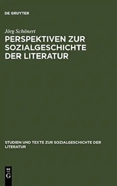 Perspektiven Zur Sozialgeschichte Der Literatur: Beiträge Zu Theorie Und PRAXIS by Jörg Schönert