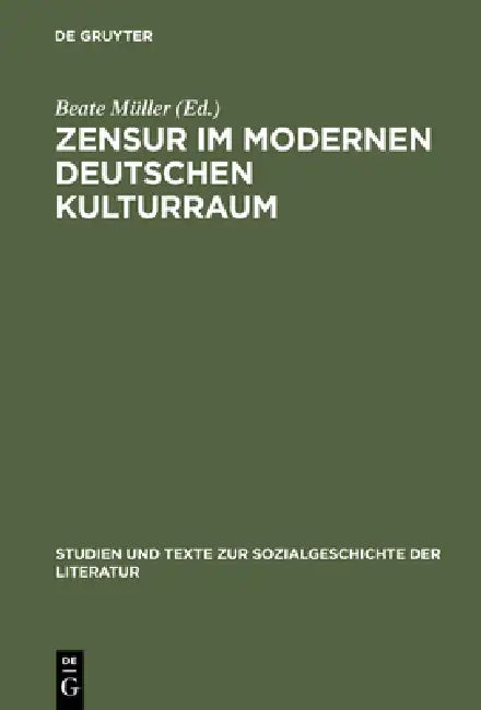 Zensur im modernen deutschen Kulturraum by Beate Müller