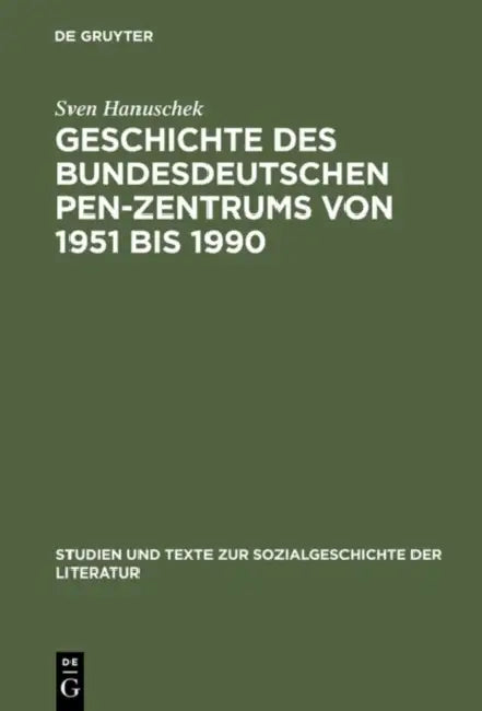 Geschichte des bundesdeutschen PEN-Zentrums von 1951 bis 1990 by Sven Hanuschek