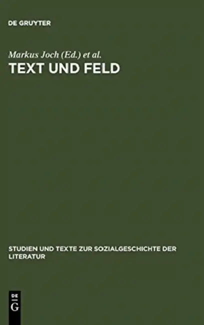 Text Und Feld: Bourdieu in Der Literaturwissenschaftlichen PRAXIS by Markus Joch, Norbert Christian Wolf