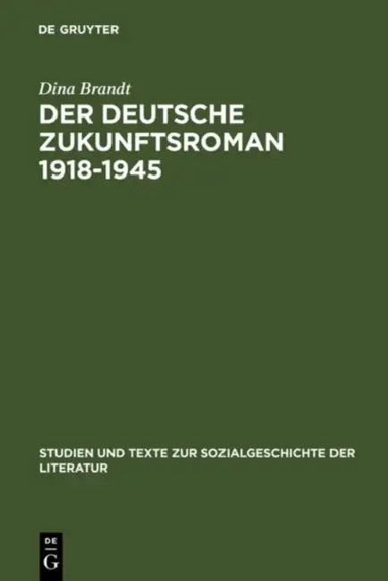 Der deutsche Zukunftsroman 1918-1945 by Dina Brandt