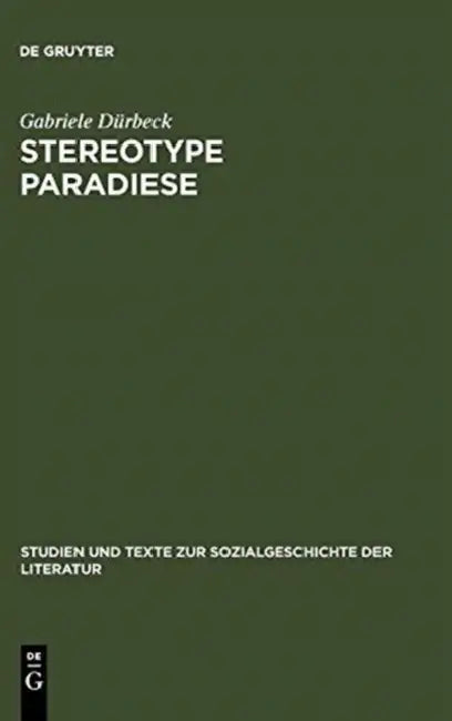 Stereotype Paradiese: Ozeanismus in Der Deutschen Südseeliteratur 1815-1914 by Gabriele Dürbeck