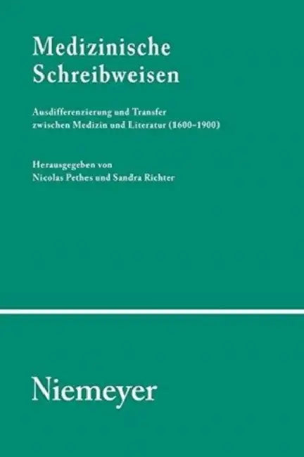Medizinische Schreibweisen: Ausdifferenzierung Und Transfer Zwischen Medizin Und Literatur (1600-1900) by Nicolas Pethes, Sandra Richter