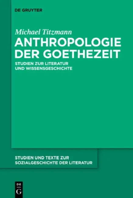 Anthropologie der Goethezeit by Michael Titzmann, Wolfgang Lukas, Claus-Michael Ort