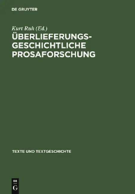 Überlieferungsgeschichtliche Prosaforschung by Kurt Ruh