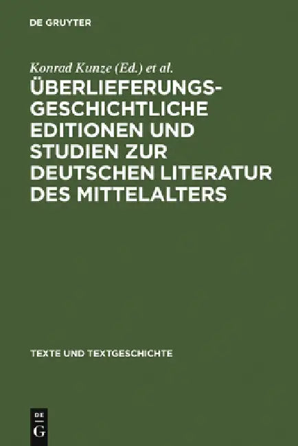 Überlieferungsgeschichtliche Editionen Und Studien Zur Deutschen Literatur Des Mittelalters: Kurt Ruh Zum 75. Geburtstag by Konrad Kunze, Johannes G. Mayer, Bernhard Schnell