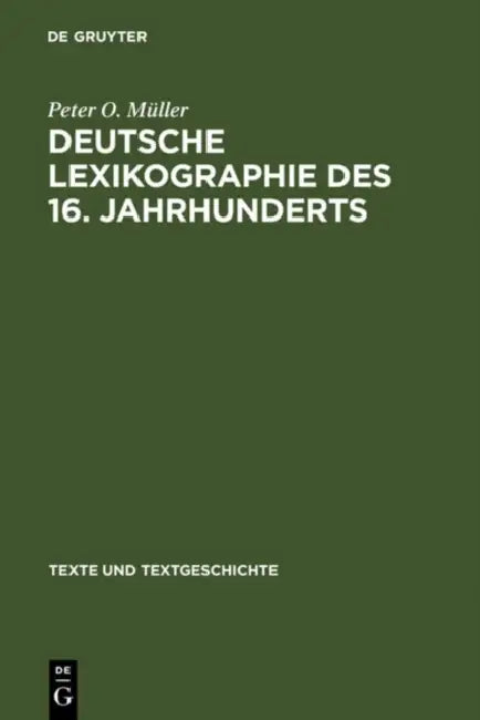 Deutsche Lexikographie des 16. Jahrhunderts by Peter O. Müller