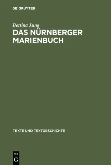 Das Nürnberger Marienbuch: Untersuchungen Und Edition by Bettina Jung