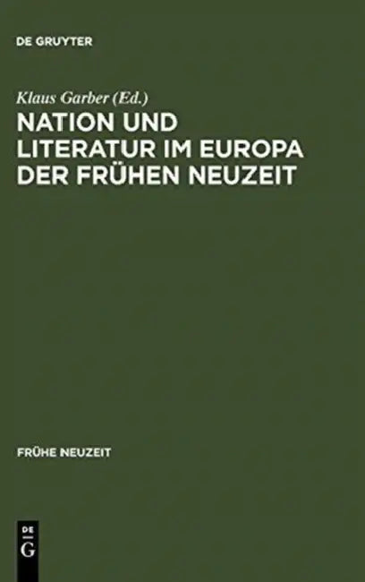 Nation und Literatur im Europa der Frühen Neuzeit by Klaus Garber