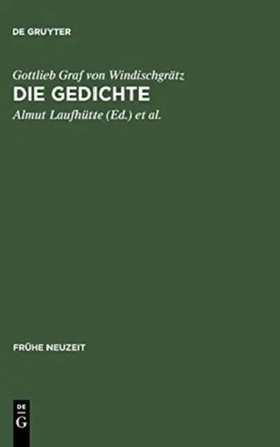 Gottlieb Graf Von Windischgrätz: Die Gedichte: »Wie Gerne Wolt' Auch Ich, Die Höh' Des Bergs Ersteigen« by Almut Laufhütte, Hartmut Laufhütte, Gottlieb Graf Von Windischgrätz