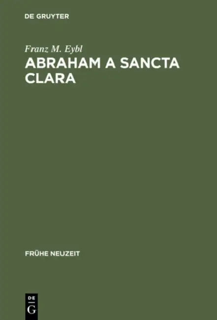Abraham a Sancta Clara by Franz M. Eybl