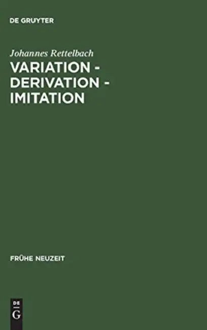 Variation - Derivation - Imitation: Untersuchungen Zu Den Tönen Der Sangspruchdichter Und Meistersinger by Johannes Rettelbach