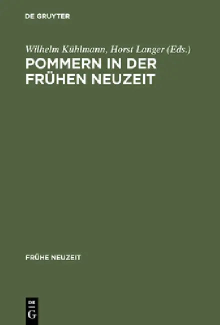 Pommern in der Frühen Neuzeit by Wilhelm Kühlmann, Horst Langer