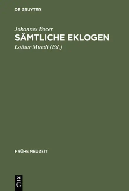Sämtliche Eklogen: Mit Einer Einführung in Leben Und Gesamtwerk Des Verfassers by Lothar Mundt, Lothar Mundt, Johannes Bocer