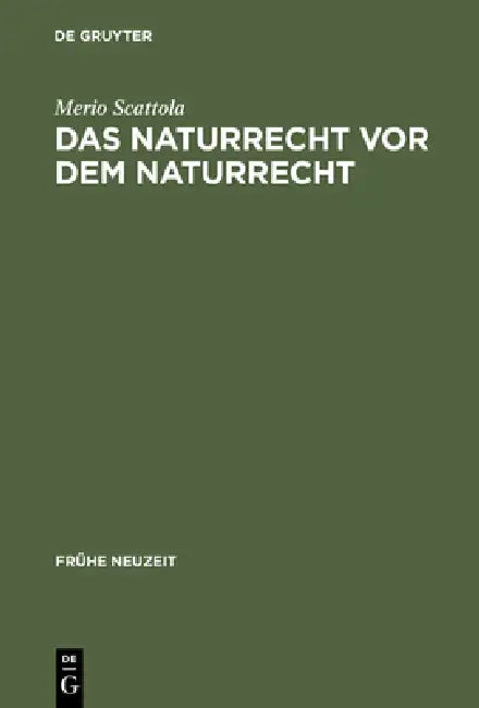 Das Naturrecht VOR Dem Naturrecht: Zur Geschichte Des >Ius Naturae by Merio Scattola