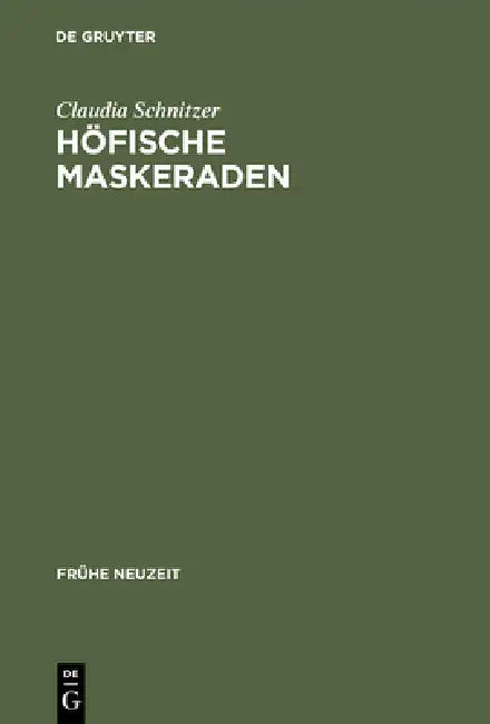 Höfische Maskeraden by Claudia Schnitzer