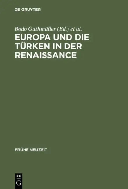 Europa Und Die Türken in Der Renaissance by Bodo Guthmüller, Wilhelm Kühlmann