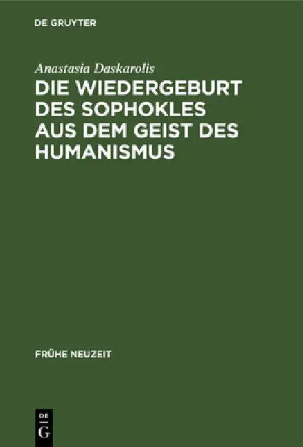 Die Wiedergeburt des Sophokles aus dem Geist des Humanismus by Anastasia Daskarolis