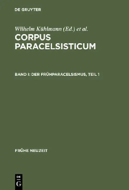 Der Frühparacelsismus / Teil 1 by Wilhelm Kühlmann, Joachim Telle