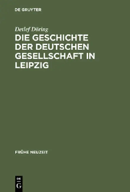 Die Geschichte der Deutschen Gesellschaft in Leipzig by Detlef Döring