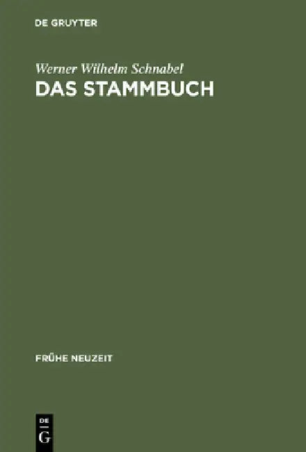 Das Stammbuch: Konstitution Und Geschichte Einer Textsortenbezogenen Sammelform Bis Ins Erste Drittel Des 18. Jahrhunderts by Werner Wilhelm Schnabel