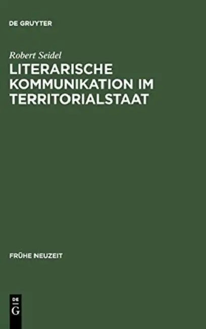 Literarische Kommunikation im Territorialstaat by Robert Seidel