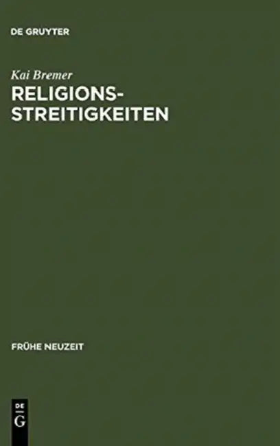 Religionsstreitigkeiten: Volkssprachliche Kontroversen Zwischen Altgläubigen Und Evangelischen Theologen Im 16. Jahrhundert by Kai Bremer