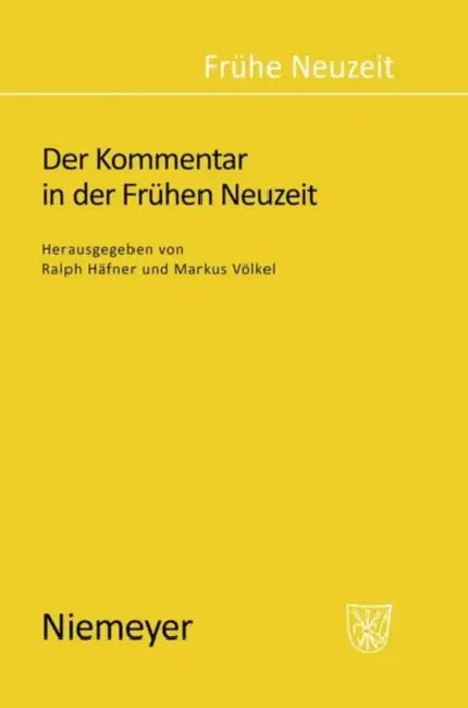Der Kommentar in der Frühen Neuzeit by Ralph Häfner, Markus Völkel