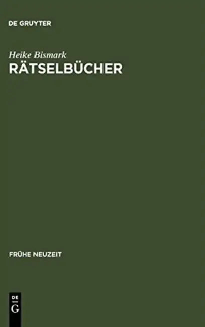 Rätselbücher: Entstehung Und Entwicklung Eines Frühneuzeitlichen Buchtyps Im Deutschsprachigen Raum. Mit Einer Bibliographie Der Rätselbücher Bis 1800 by Heike Bismark