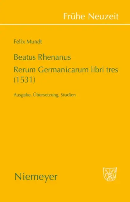 Beatus Rhenanus: Rerum Germanicarum libri tres (1531) by Felix Mundt